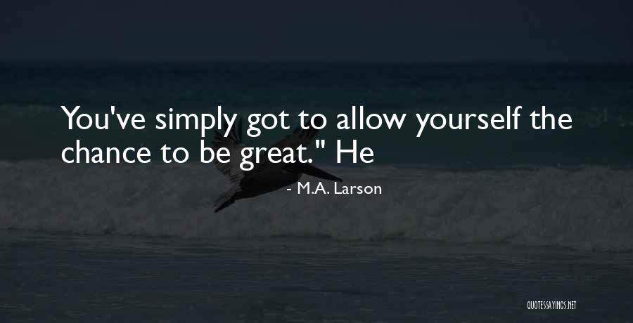 M.A. Larson Quotes 331417 M.A. Larson Quotes 331417