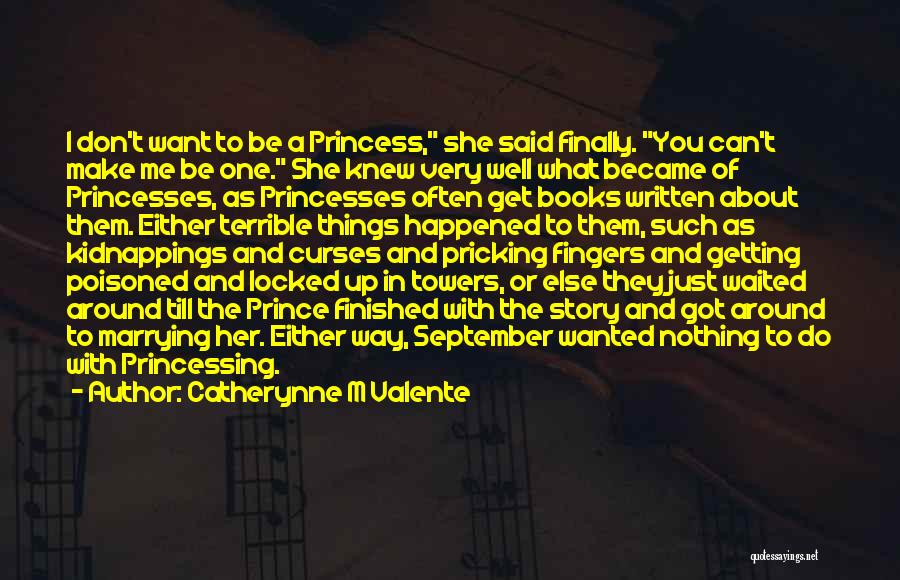 M A Princess Quotes By Catherynne M Valente