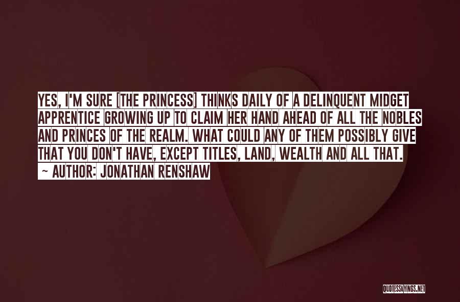 M A Princess Quotes By Jonathan Renshaw