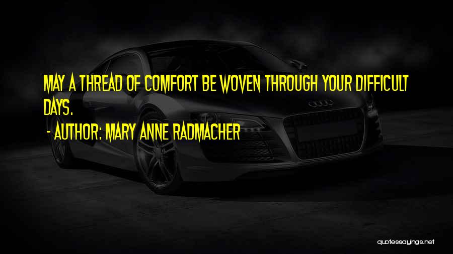 M. A. Radmacher Quotes By Mary Anne Radmacher