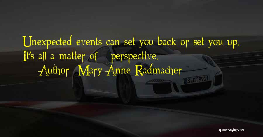 M. A. Radmacher Quotes By Mary Anne Radmacher