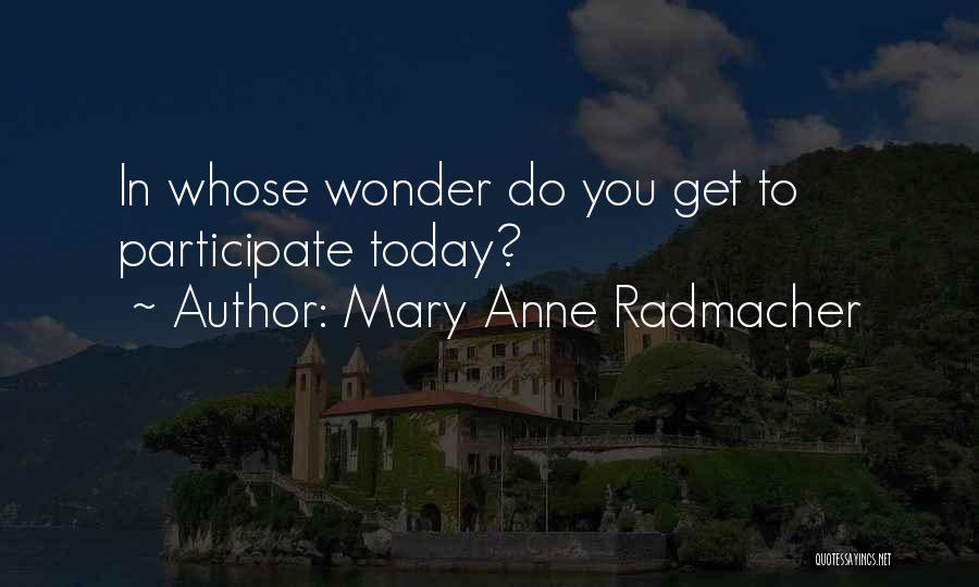 M. A. Radmacher Quotes By Mary Anne Radmacher