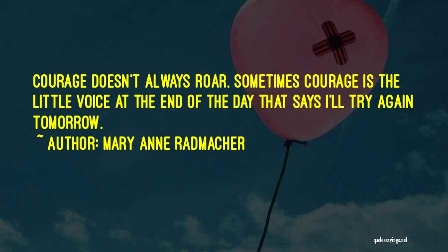 M. A. Radmacher Quotes By Mary Anne Radmacher