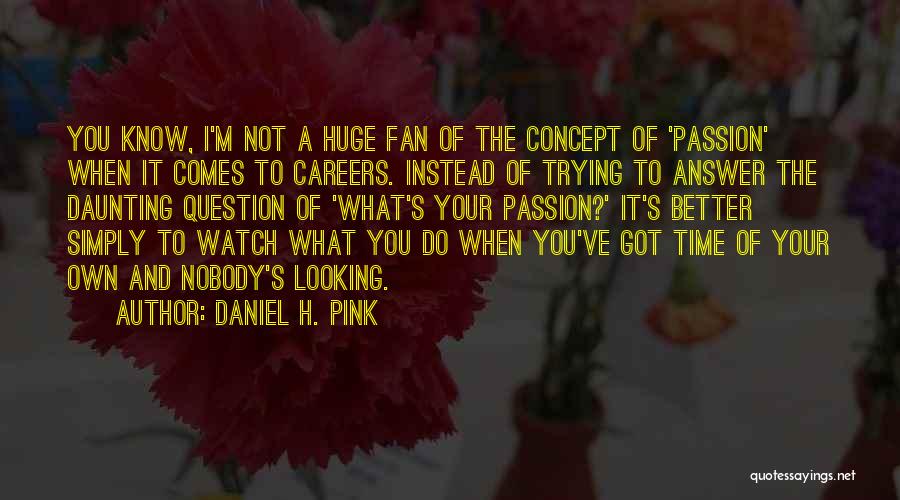 M A S H Quotes By Daniel H. Pink