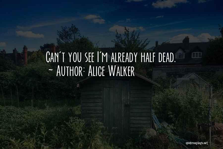 M Already Dead Quotes By Alice Walker