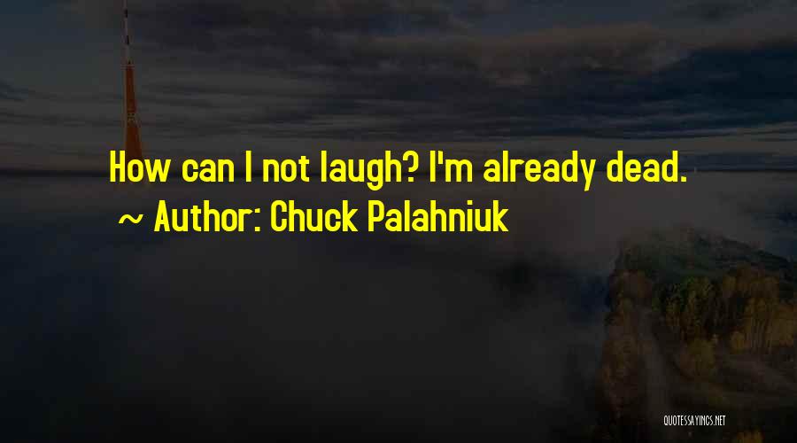 M Already Dead Quotes By Chuck Palahniuk