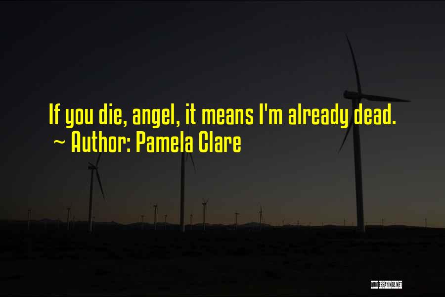 M Already Dead Quotes By Pamela Clare