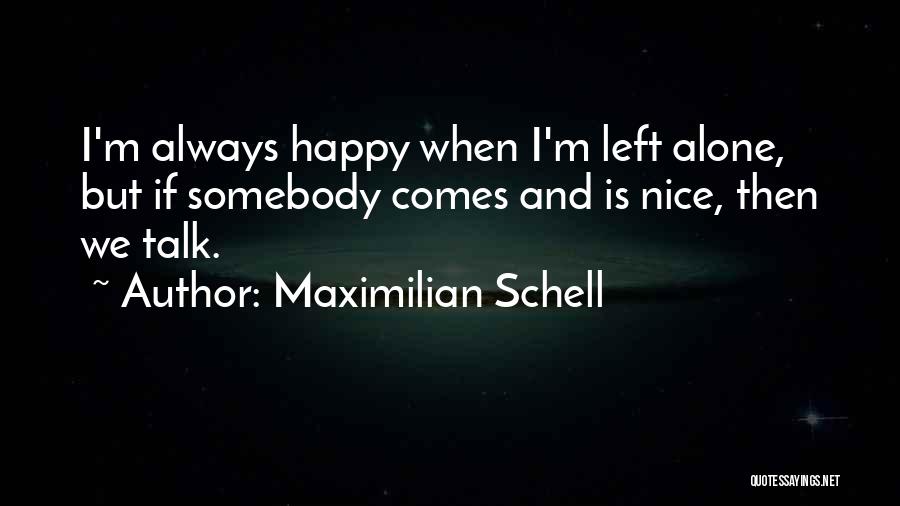 M Always Alone Quotes By Maximilian Schell