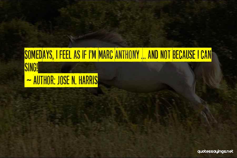 M And N Quotes By Jose N. Harris