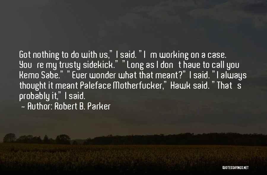 M.b.a Quotes By Robert B. Parker