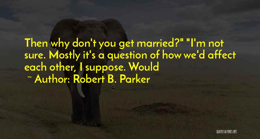 M.b.a Quotes By Robert B. Parker