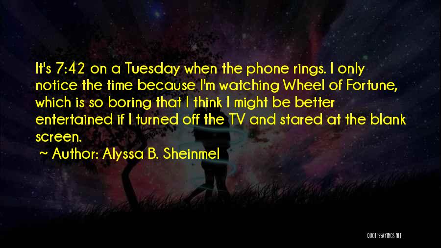 M.b.b.s Quotes By Alyssa B. Sheinmel