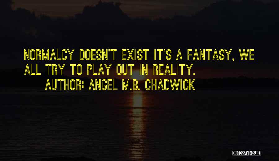 M.b.b.s Quotes By Angel M.B. Chadwick