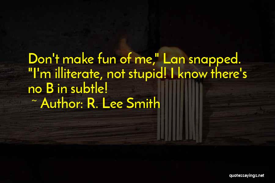 M.b.b.s Quotes By R. Lee Smith