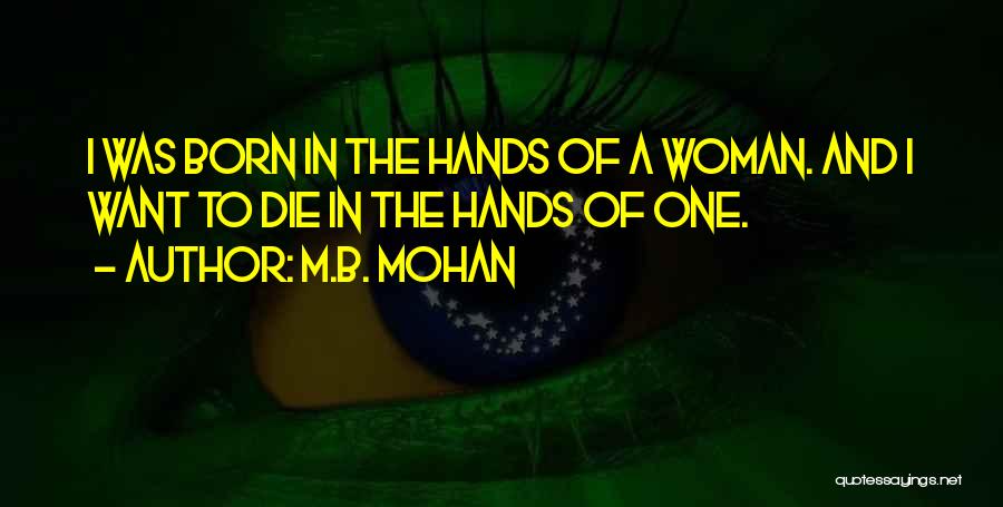 M.B. Mohan Quotes 879915