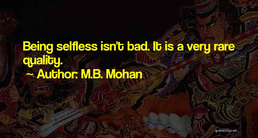 M.B. Mohan Quotes 930249