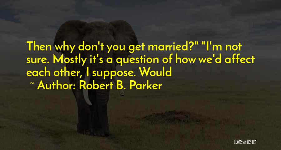 M&b Quotes By Robert B. Parker