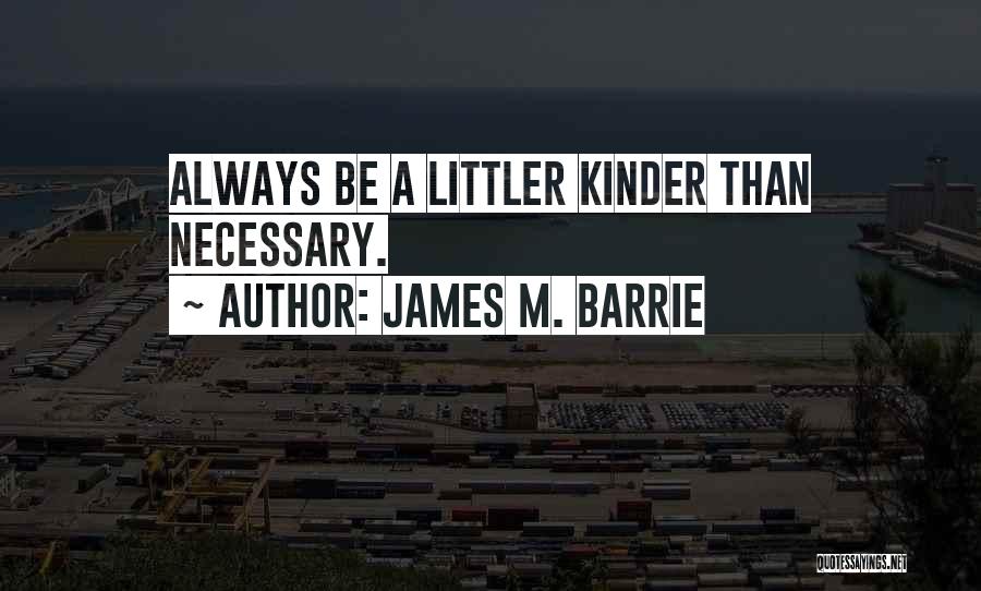 M Barrie Quotes By James M. Barrie