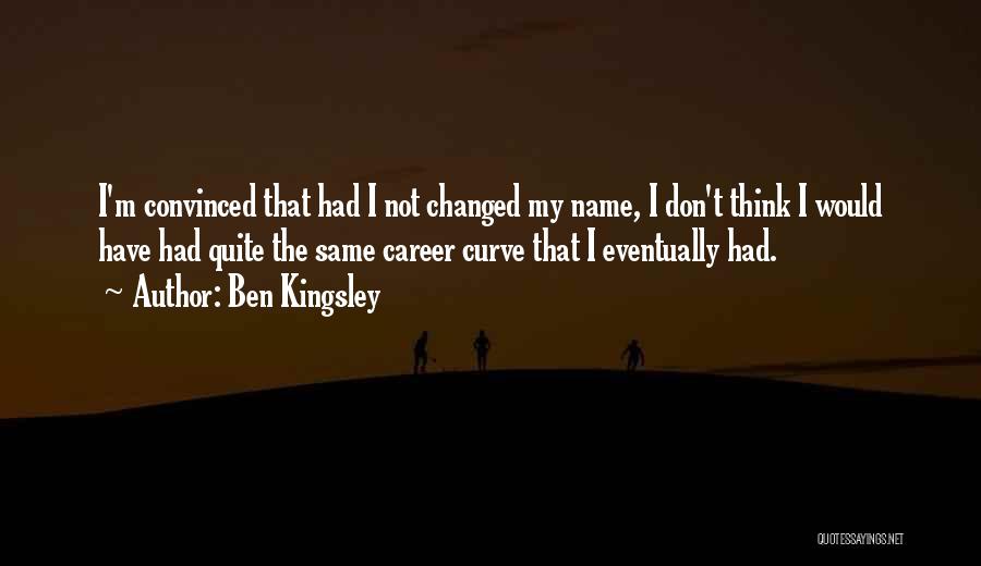 M Changed Quotes By Ben Kingsley