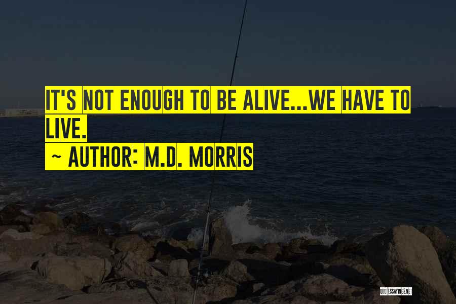 M.D. Morris Quotes 839649