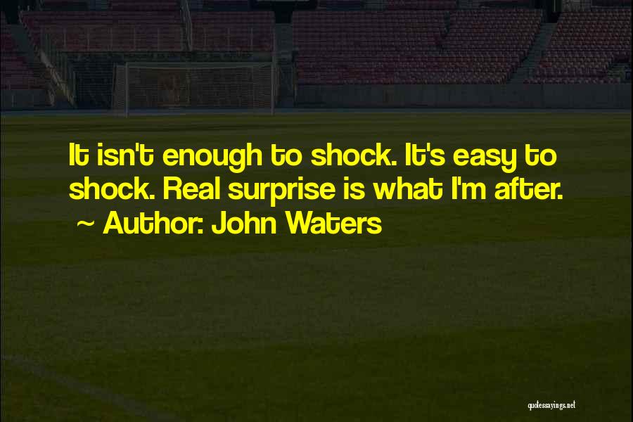 M.d. Waters Quotes By John Waters