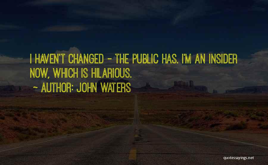 M.d. Waters Quotes By John Waters