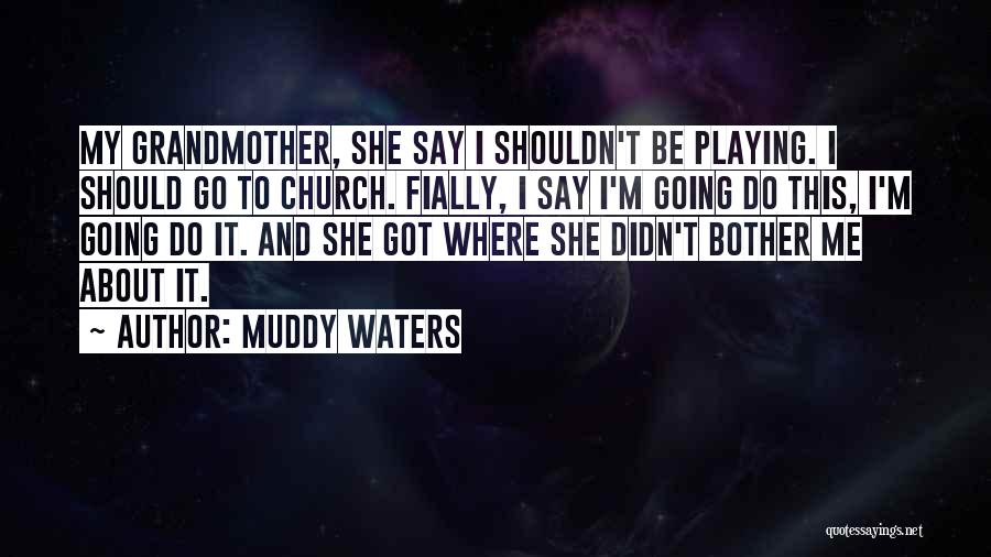 M.d. Waters Quotes By Muddy Waters