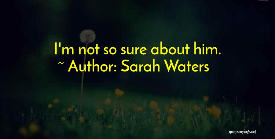 M.d. Waters Quotes By Sarah Waters