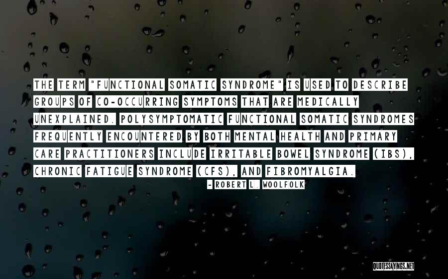 M E Cfs Quotes By Robert L. Woolfolk M E Cfs Quotes By Robert L. Woolfolk