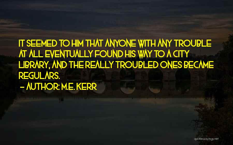 M.E. Kerr Quotes 1762816