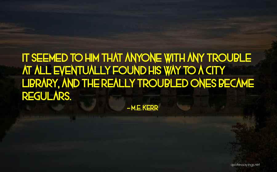 M.E. Kerr Quotes 1762816 M.E. Kerr Quotes 1762816