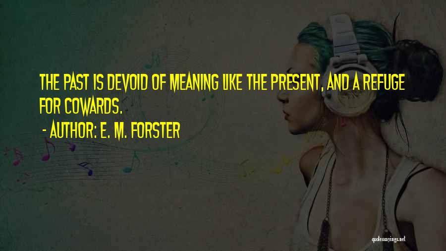 M E Quotes By E. M. Forster