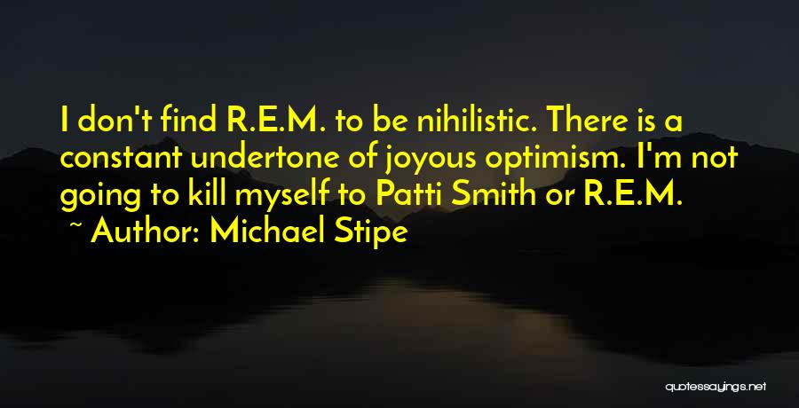 M E Quotes By Michael Stipe