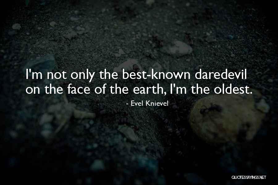 M Earth Quotes By Evel Knievel M Earth Quotes By Evel Knievel