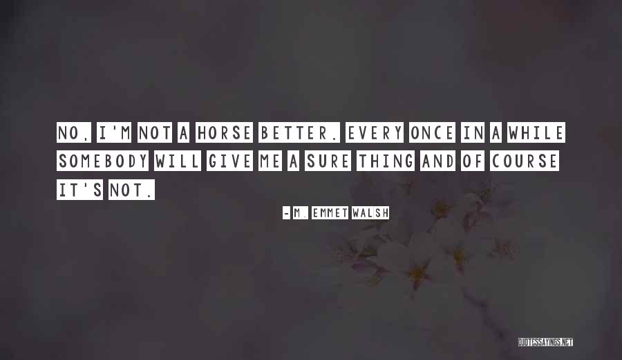 M. Emmet Walsh Quotes 2118752 M. Emmet Walsh Quotes 2118752