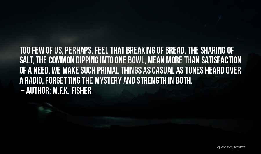 M.F.K. Fisher Quotes 730237