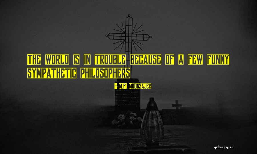 M.F. Moonzajer Quotes 600835 M.F. Moonzajer Quotes 600835