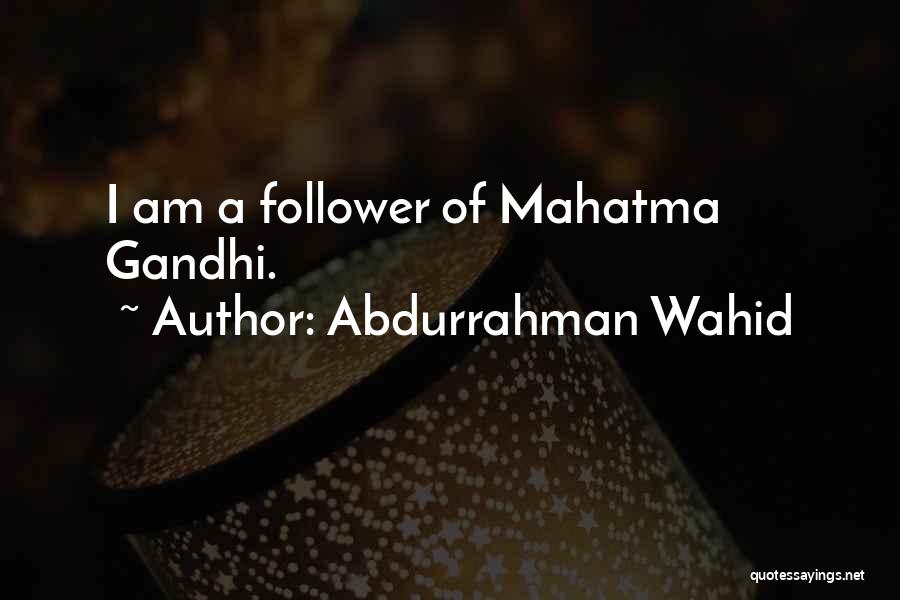 M G Gandhi Quotes By Abdurrahman Wahid