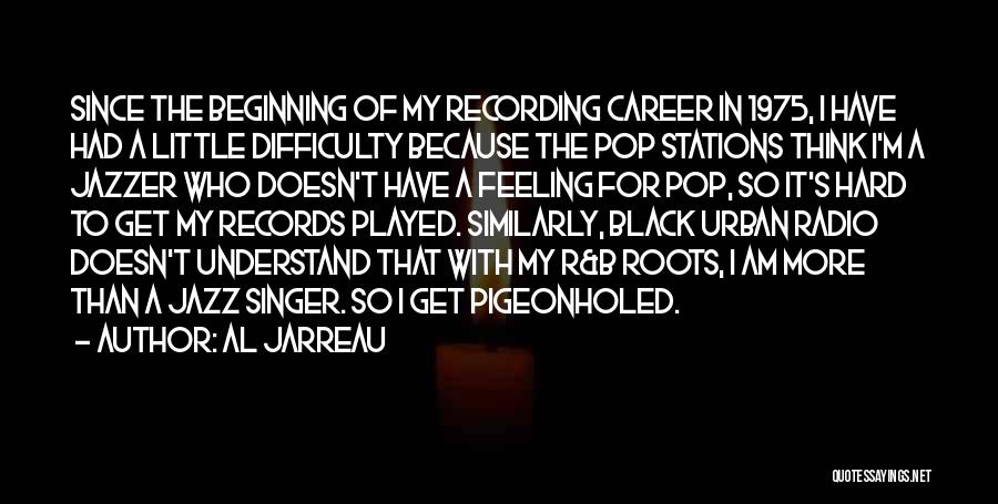 M.i.a Singer Quotes By Al Jarreau