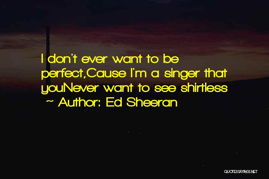 M.i.a Singer Quotes By Ed Sheeran