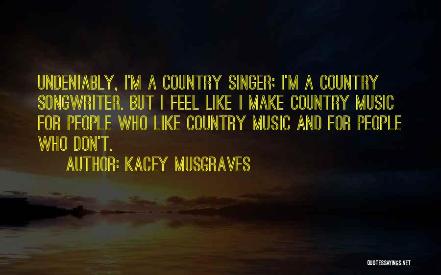 M.i.a Singer Quotes By Kacey Musgraves