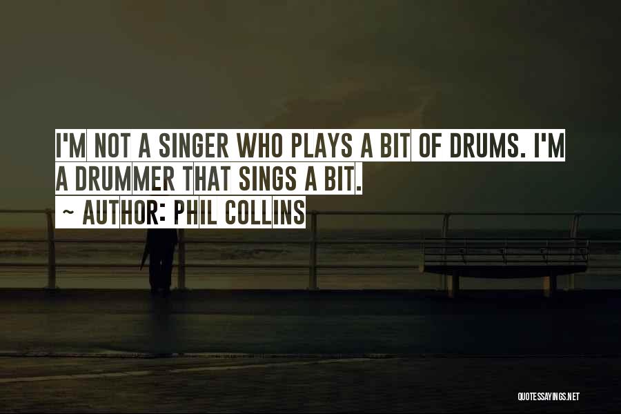 M.i.a Singer Quotes By Phil Collins