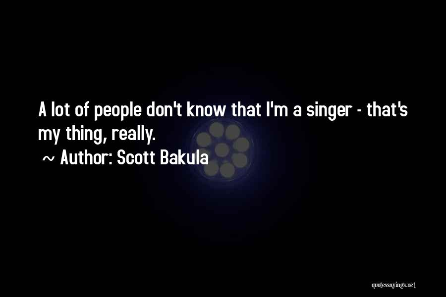 M.i.a Singer Quotes By Scott Bakula