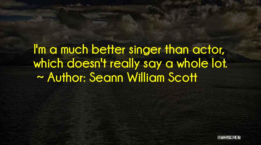 M.i.a Singer Quotes By Seann William Scott