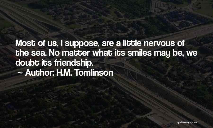 M.i.l.k Friendship Quotes By H.M. Tomlinson