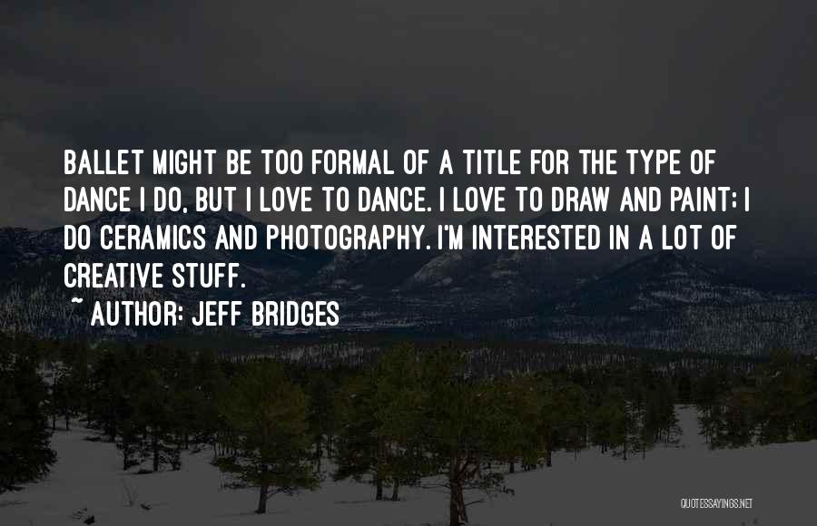 M.i.l.k Photography Quotes By Jeff Bridges