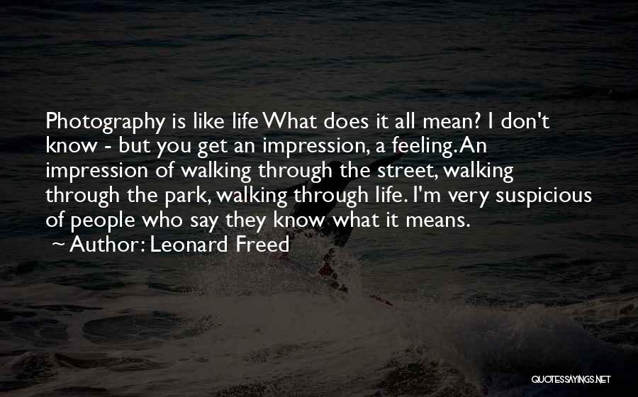 M.i.l.k Photography Quotes By Leonard Freed