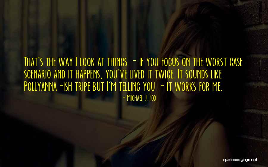 M J Fox Quotes By Michael J. Fox M J Fox Quotes By Michael J. Fox