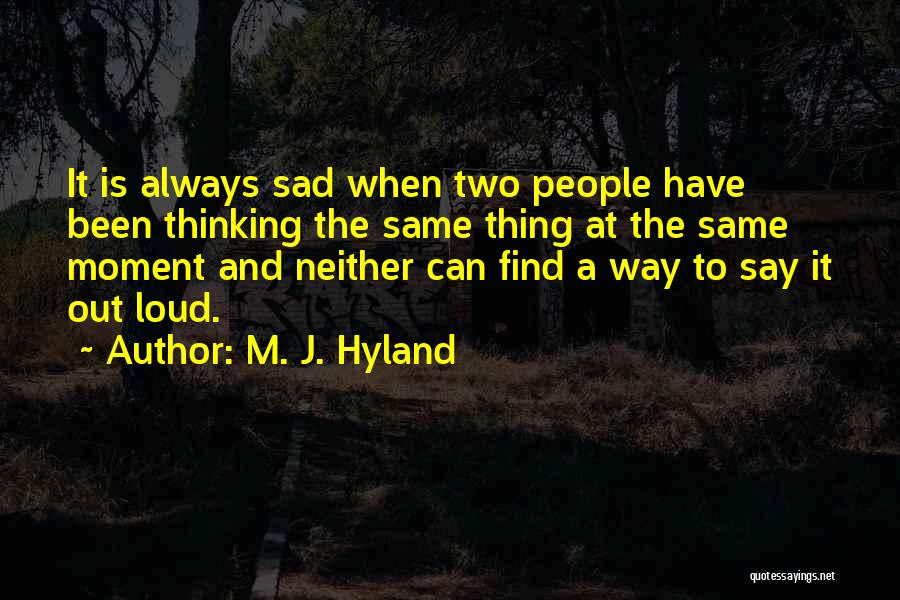 M. J. Hyland Quotes 826924