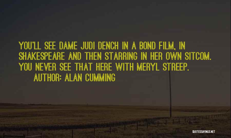 M Judi Dench Quotes By Alan Cumming
